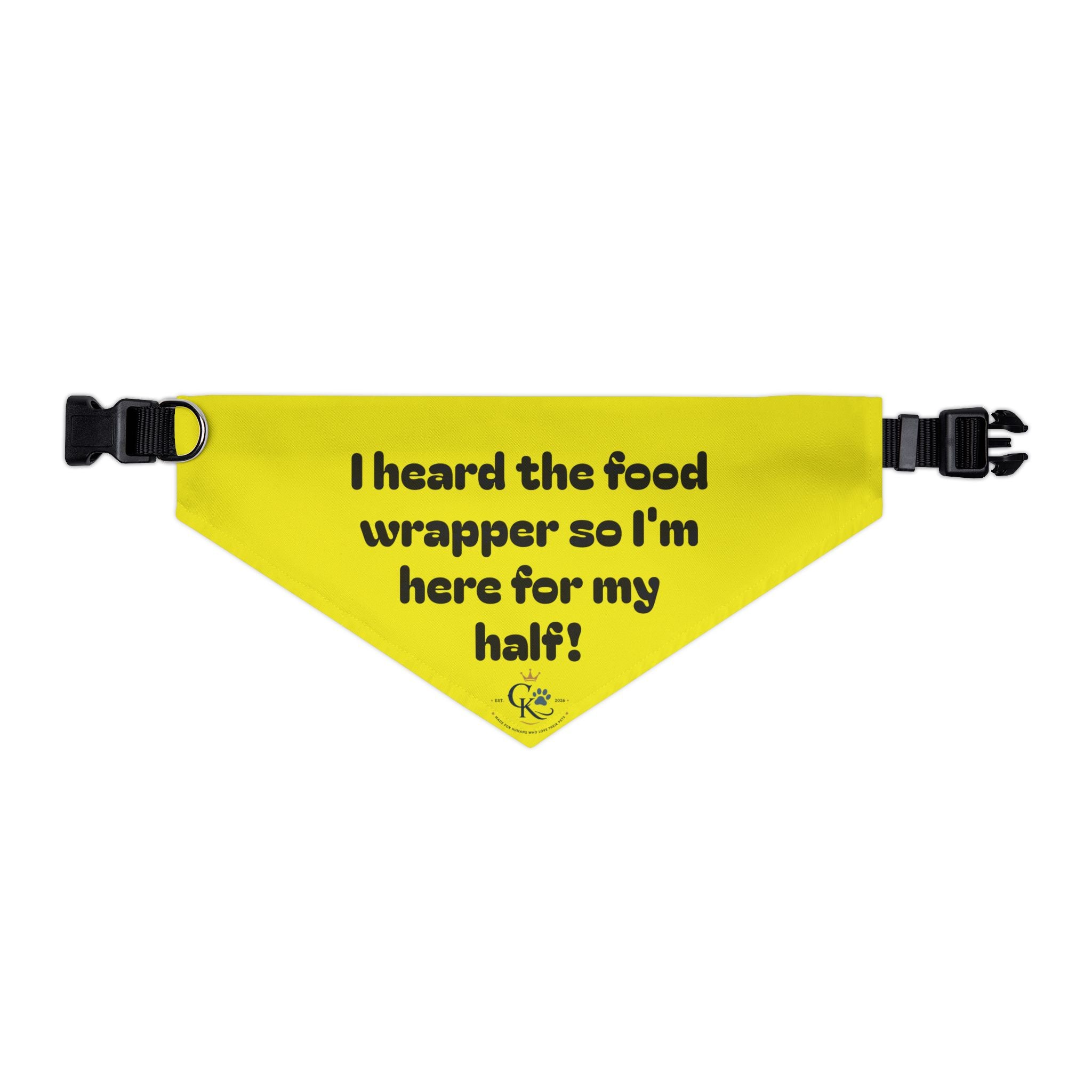 Creature Kingdom "I Heard the Food Wrapper So I'm Here for My Half!" Pet Bandana