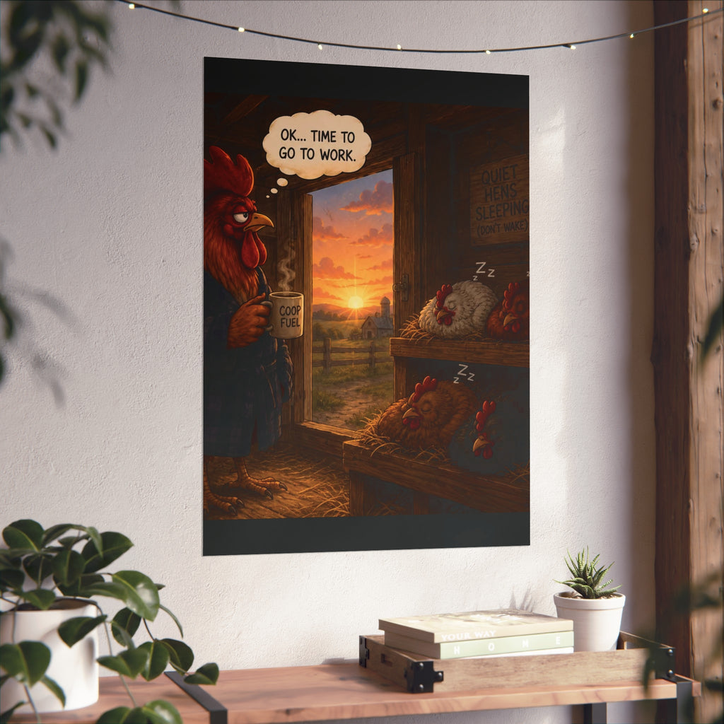 Creature Kingdom "Ok... Time to Go to Work" Farmhouse Rooster Fine Art Poster