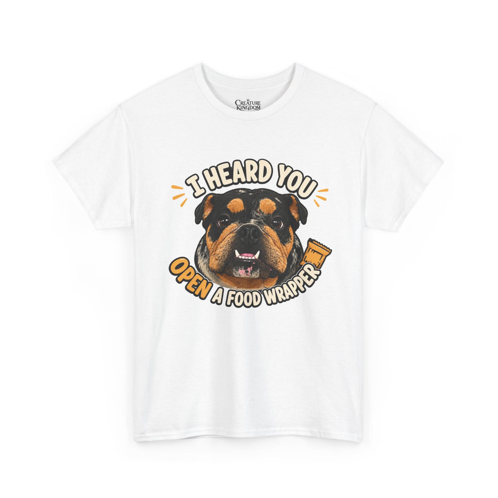 I Heard You Open A Food Wrapper Rottweiler T-Shirt