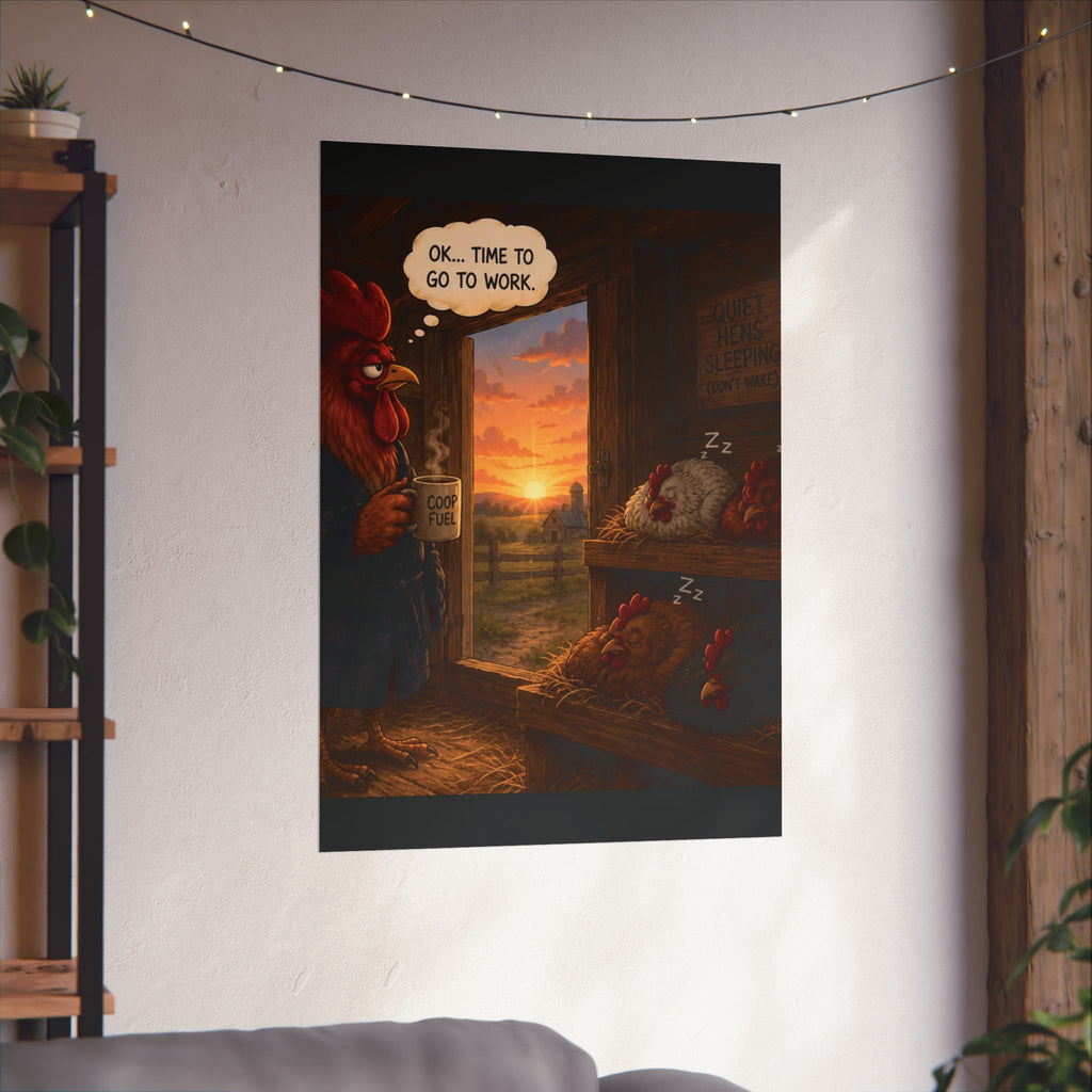 Creature Kingdom "Ok... Time to Go to Work" Farmhouse Rooster Fine Art Poster
