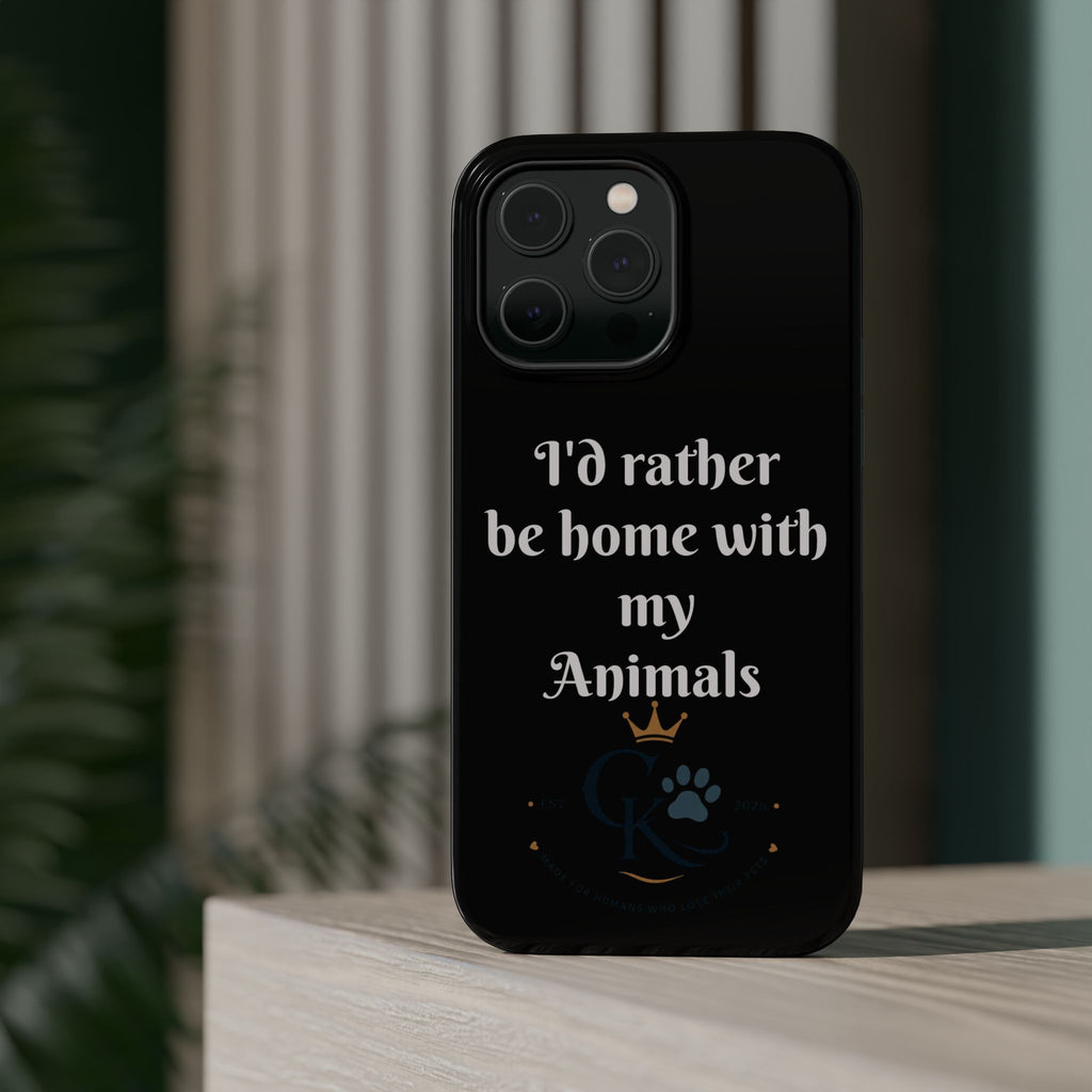 Creature Kingdom "I'd Rather Be Home With My Animals" Magnetic Phone Case