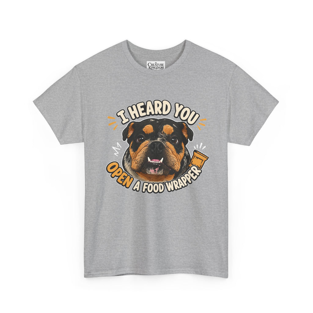 I Heard You Open A Food Wrapper Rottweiler T-Shirt