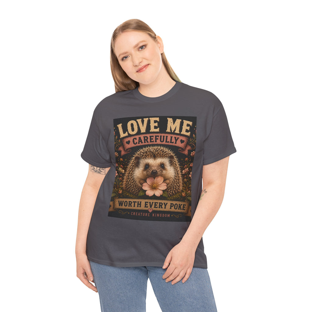 Creature Kingdom "Love Me Carefully — Worth Every Poke" Hedgehog Tee