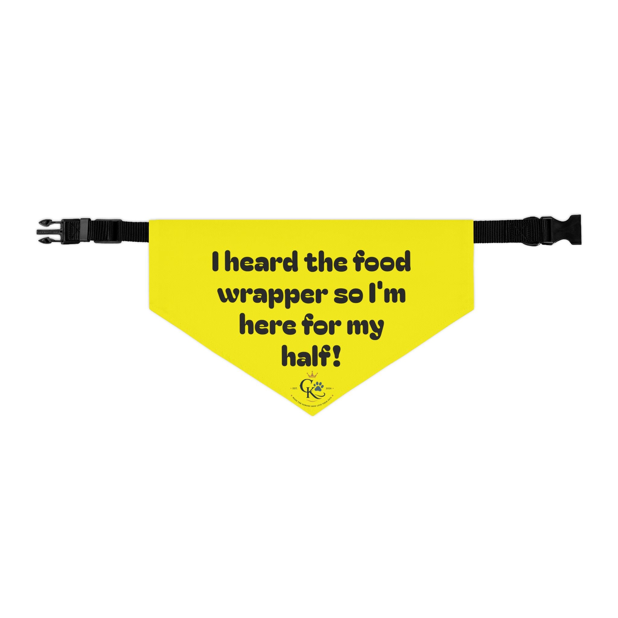 Creature Kingdom "I Heard the Food Wrapper So I'm Here for My Half!" Pet Bandana
