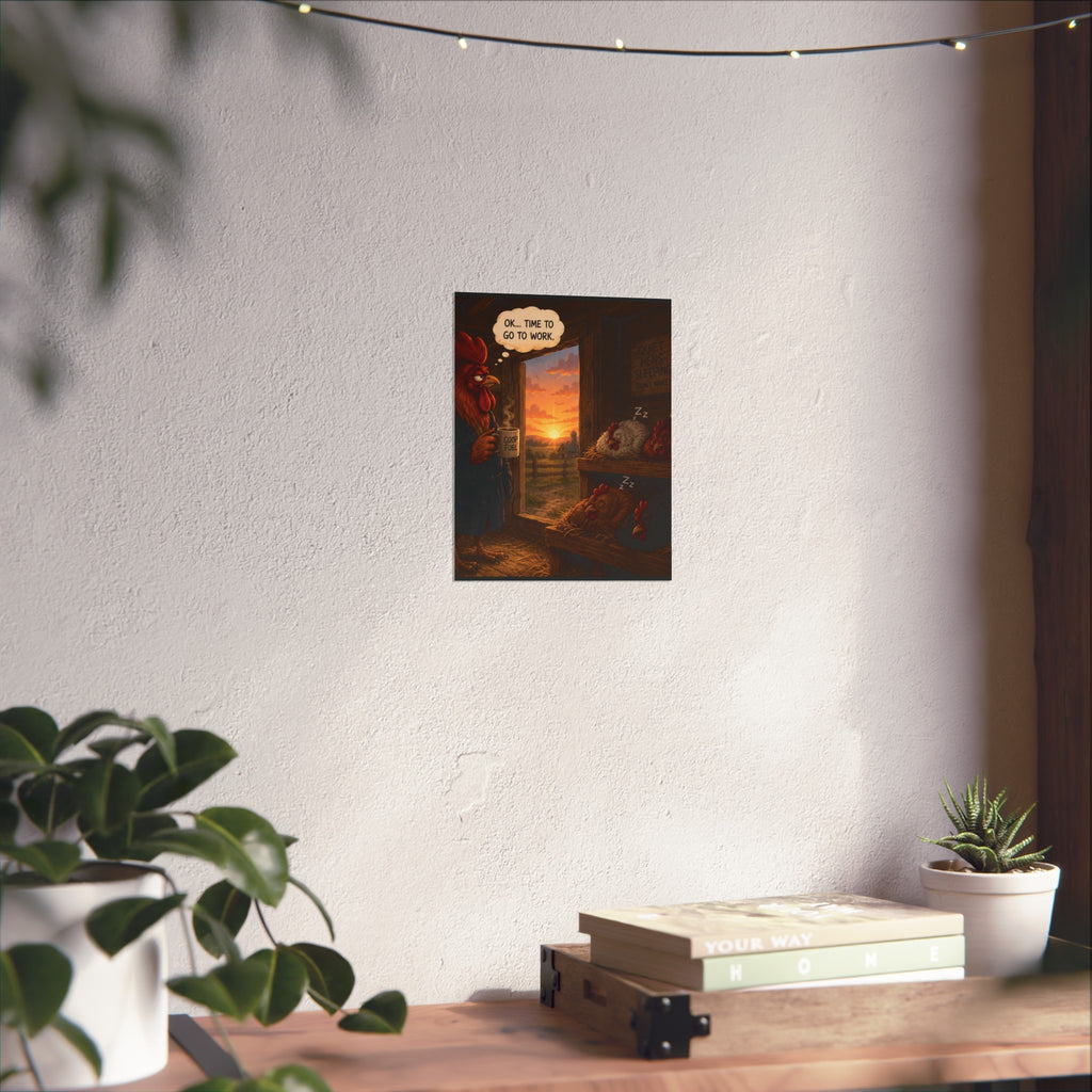 Creature Kingdom "Ok... Time to Go to Work" Farmhouse Rooster Fine Art Poster
