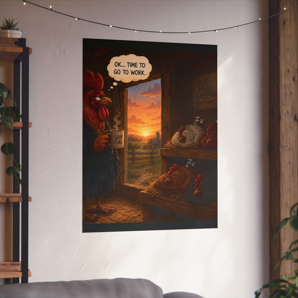 Creature Kingdom "Ok... Time to Go to Work" Farmhouse Rooster Fine Art Poster
